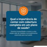 Qual a importância de contar com cobertura completa em um plano de saúde?