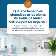 Quais os benefícios oferecidos pelos planos de saúde da Radar Corretagem De Seguros?