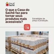 O que a Casa do Sachê faz para tornar seus produtos mais acessíveis?