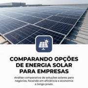 Comparando opções de energia solar para empresas