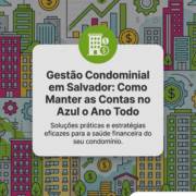 Gestão Condominial em Salvador: Como Manter as Contas no Azul o Ano Todo