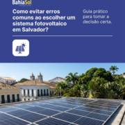 Como evitar erros comuns ao escolher um sistema fotovoltaico em Salvador?