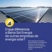 O que diferencia a Bahia Sol Energia de outras empresas de energia solar?