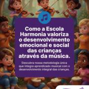 Como a Escola Harmonia valoriza o desenvolvimento emocional e social das crianças através da música