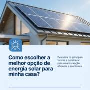Como escolher a melhor opção de energia solar para minha casa?