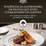 Tendências Da Gastronomia Em Pelotas Que Estão Conquistando Os Clientes