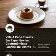 Vale A Pena Investir Em Experiências Gastronômicas Locais Em Pelotas RS