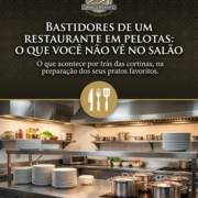 Bastidores De Um Restaurante Em Pelotas: O Que Você Não Vê No Salão