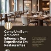 Como Um Bom Ambiente Influencia Sua Experiência Em Restaurantes