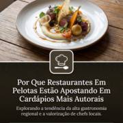 Por Que Restaurantes Em Pelotas Estão Apostando Em Cardápios Mais Autorais