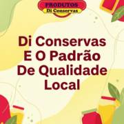 Di Conservas E O Padrão De Qualidade Local