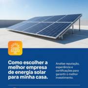 Como escolher a melhor empresa de energia solar para minha casa