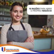 10 Razões para você abrir o seu próprio negócio