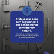 Proteja seus bens com segurança: o que considerar ao contratar um seguro