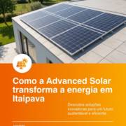 Como a Advanced Solar transforma a energia em Itaipava