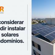O que considerar ao decidir instalar painéis solares em condomínios