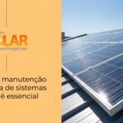 Por que a manutenção preventiva de sistemas solares é essencial