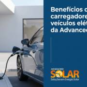 Benefícios dos carregadores para veículos elétricos da Advanced Solar
