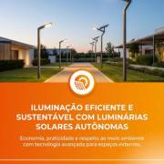 Iluminação eficiente e sustentável com luminárias solares autônomas