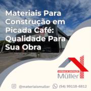 Materiais Para Construção em Picada Café: Qualidade Para Sua Obra