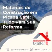 Materiais de Construção em Picada Café: Tudo Para Sua Reforma