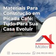 Materiais Para Construção em Picada Café: Tudo Para Sua Casa Evoluir
