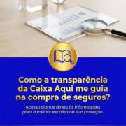 Como a transparência da Caixa Aqui me guia na compra de seguros?