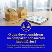 O que devo considerar ao comparar consórcios imobiliários?