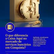 O que diferencia a Caixa Aqui no mercado de serviços bancários em Conquista?