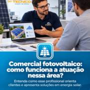 Comercial fotovoltaico: como funciona a atuação nessa área?