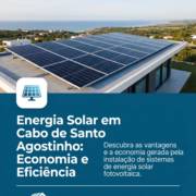 Energia Solar em Cabo de Santo Agostinho: Economia e Eficiência