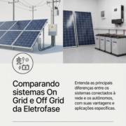 Comparando sistemas On Grid e Off Grid da Eletrofase