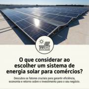 O que considerar ao escolher um sistema de energia solar para comércios?