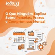 O Que Ninguém Explica Sobre Parcelas, Prazos e Compromisso Mensal