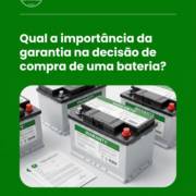 Qual a importância da garantia na decisão de compra de uma bateria?