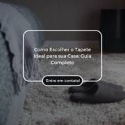 Como Escolher o Tapete Ideal para sua Casa: Guia Completo