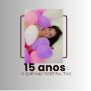 O que não pode faltar em uma festa de 15 anos