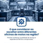 O que considerar ao escolher entre diferentes oficinas de motos na região?