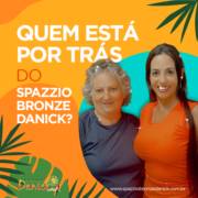 Quem está por trás do Spazzio Bronze Danick?