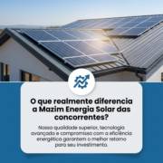 O que realmente diferencia a Mazim Energia Solar das concorrentes?
