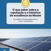 O que saber sobre a reputação e o histórico de excelência da Mazim