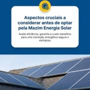 Aspectos cruciais a considerar antes de optar pela Mazim Energia Solar