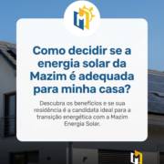 Como decidir se a energia solar da Mazim é adequada para minha casa?