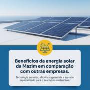 Benefícios da energia solar da Mazim em comparação com outras empresas