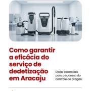 Como garantir a eficácia do serviço de dedetização em Aracaju