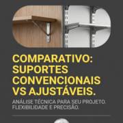 Comparativo: suportes convencionais vs ajustáveis