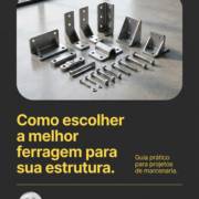 Como escolher a melhor ferragem para sua estrutura