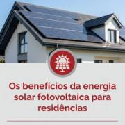 Os benefícios da energia solar fotovoltaica para residências