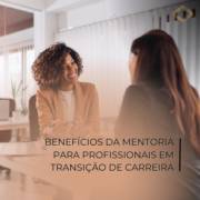 Benefícios da mentoria para profissionais em transição de carreira