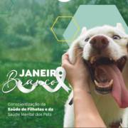 Conheça o Janeiro Branco, Onde Reforçamos a Importância da Saúde Mental e do Bem Estar dos Nossos Amigos de 4 Patas!